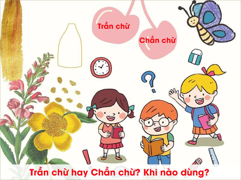 TRẦN TRỪ hay CHẦN CHỪ là chính xác trong Tiếng Việt?